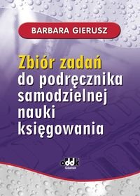 Zbiór zadań do podręcznika samodzielnej nauki księgowania Gierusz Barbara