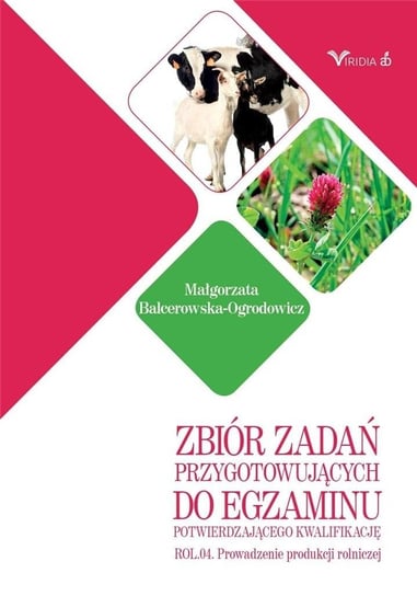 Zbiór zadań przyg. do egz. potw. kwal. ROL. 04 Małgorzata Balcerowska-Ogrodowicz