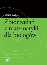 Zbiór zadań z matematyki dla biologów Bodnar Marek