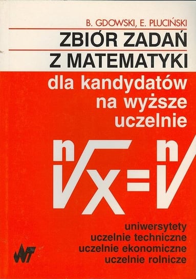Zbiór zadań z matematyki dla kandydatów na wyższe uczelnie Gdowski Bogusław, Pluciński Edmund