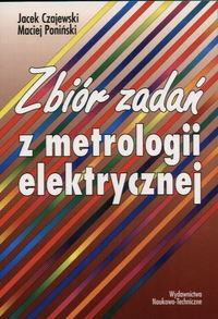 Zbiór zadań z metrologii elektrycznej Czajewski Jacek