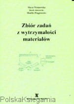 Zbiór zadań z wytrzymałości materiałów Opracowanie zbiorowe