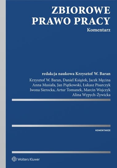 Zbiorowe prawo pracy. Komentarz Opracowanie zbiorowe