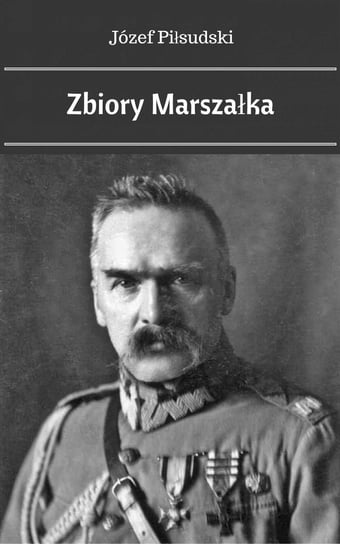 Zbiory Marszałka - ebook mobi Piłsudski Józef