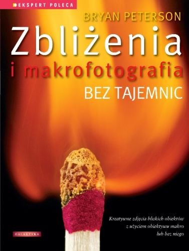 Zbliżenia i makrofotografia bez tajemnic Peterson Bryan
