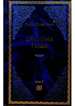 Zbrodnia i kara Tom 1 Dostojewski Fiodor