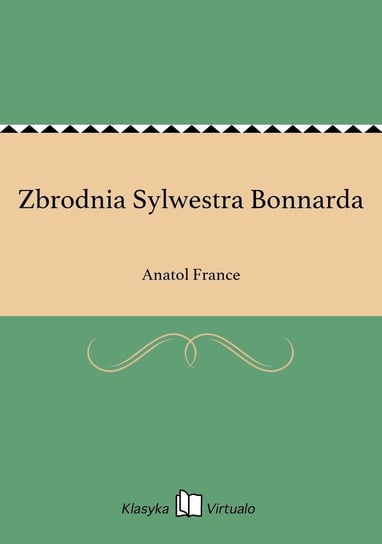 Zbrodnia Sylwestra Bonnarda France Anatole