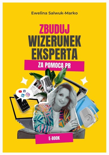 Zbuduj wizerunek eksperta za pomocą PR - ebook PDF Ewelina Salwuk-Marko