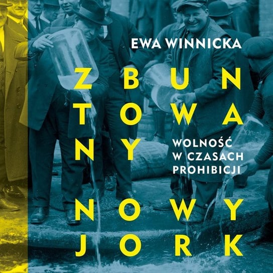 Zbuntowany Nowy Jork. Wolność w czasach prohibicji - audiobook Winnicka Ewa