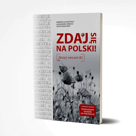 Zdaj się na polski. Zeszyt ćwiczeń B1 Opracowanie zbiorowe