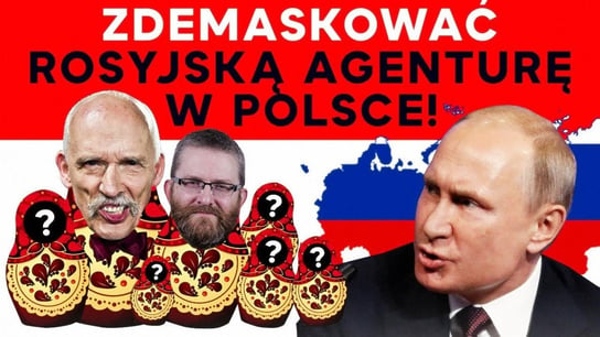 Zdemaskować rosyjską agenturę w Polsce! IPP - Idź Pod Prąd Nowości - podcast Opracowanie zbiorowe