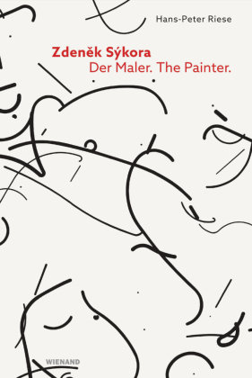 Zdenek Sýkora. Der Maler. The Painter. Wienand Verlag