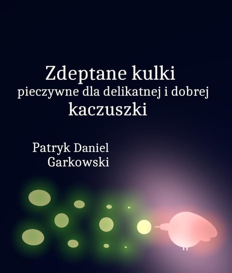 Zdeptane kulki pieczywne dla delikatnej i dobrej kaczuszki Garkowski Patryk Daniel