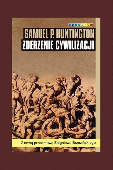 Zderzenie cywilizacji Huntington Samuel P.