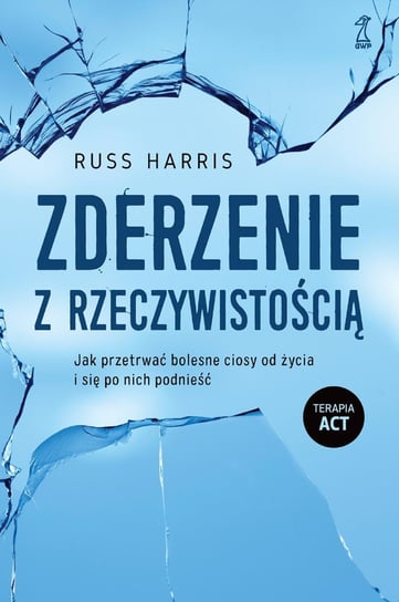 Zderzenie z rzeczywistością. Jak przetrwać bolesne ciosy od życia i się po nich podnieść - ebook mobi Harris Russ