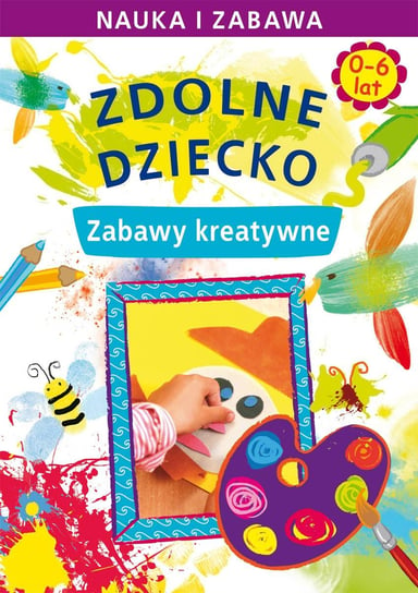 Zdolne dziecko. Zabawy kreatywne - ebook PDF Paruszewska Joanna