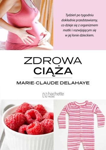 Zdrowa ciąża Delahaye Marie-Claude