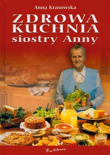 Zdrowa kuchnia Siostry Anny Krasowska Anna