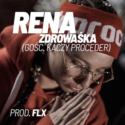 Zdrowaśka (prod. FLX) Rena feat. Kaczy Proceder