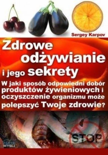 Zdrowe odżywianie i jego sekrety Opracowanie zbiorowe