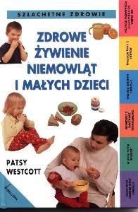 Zdrowe żywienie niemowląt i małych dzieci Westcott Patsy