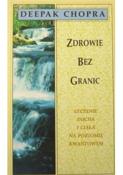 Zdrowie bez granic Chopra Deepak