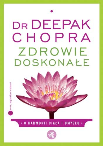Zdrowie Doskonałe. O Harmonii Ciała i Umysłu Chopra Deepak