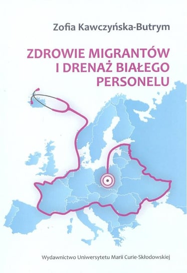 Zdrowie migrantów i drenaż białego personelu Kawczyńska-Butrym Zofia