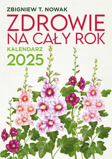 Zdrowie Na Cały Rok Kalendarz 2025 Zbigniew T. Nowak Zdrowa Sowa