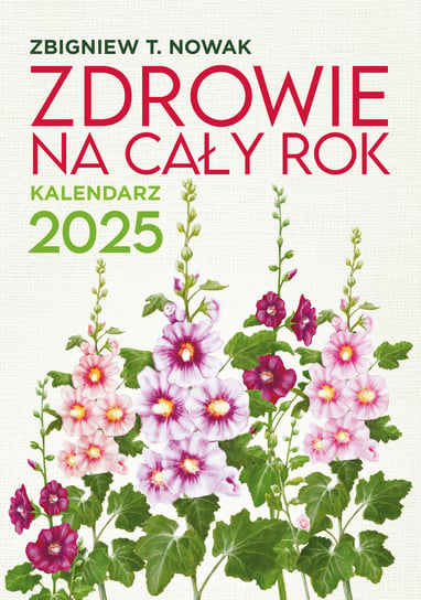 Zdrowie Na Cały Rok Kalendarz 2025 Zbigniew T. Nowak Zdrowa Sowa