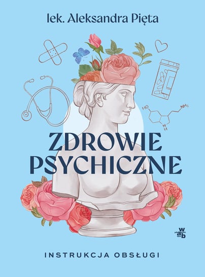 Zdrowie psychiczne. Instrukcja obsługi Pięta Aleksandra