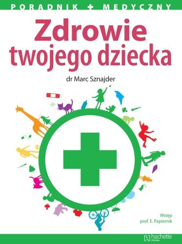 Zdrowie twojego dziecka Sznajder Marc