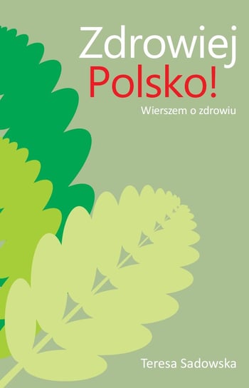 Zdrowiej Polsko! Wierszem o zdrowiu Sadowska Teresa
