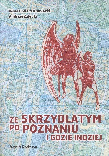 Ze skrzydlatym po Poznaniu i gdzie indziej Braniecki Włodzimierz, Załecki Andrzej