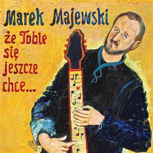 Że Tobie Się Jeszcze Chce Marek Majewski