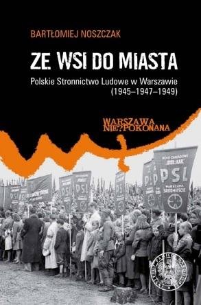 Ze wsi do miasta. Polskie Stronnictwo Ludowe... IPN Instytut Pamięci Narodowej