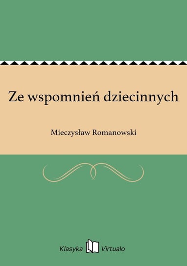 Ze wspomnień dziecinnych Romanowski Mieczysław