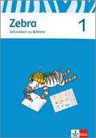 Zebra. Schreiben zu Bildern. Arbeitsheft 1. Schuljahr Klett Ernst /Schulbuch, Klett