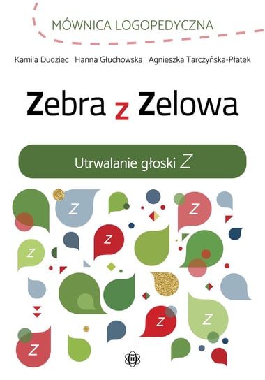 Zebra z Zelowa Utrwalanie głoski Z Dudziec Kamila, Głuchowska Hanna, Tarczyńska-Płatek Agnieszka