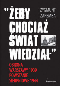 Żeby Chociaż Świat Wiedział. Obrona Warszawy 1939 Zaremba Zygmunt