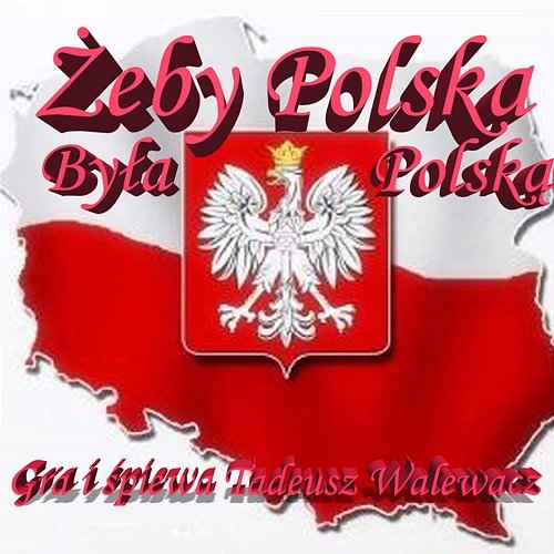 Żeby Polska była Polską Tadeusz Walewacz