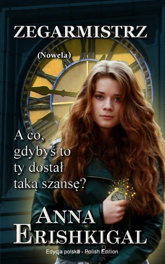 Zegarmistrz nowela (Edycja polska) Anna Erishkigal