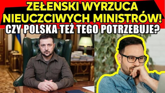 Zełenski wyrzuca nieuczciwych ministrów! Czy Polska też tego potrzebuje? | IPP TV - Idź Pod Prąd Na Żywo - podcast Opracowanie zbiorowe