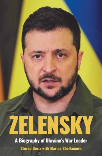 Zelensky: A Biography of Ukraine's War Leader Steven Derix