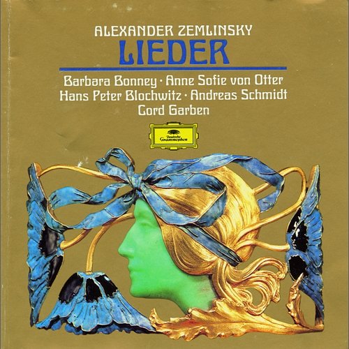 Zemlinsky: Lieder Barbara Bonney, Anne Sofie von Otter, Andreas Schmidt, Hans Peter Blochwitz, Cord Garben