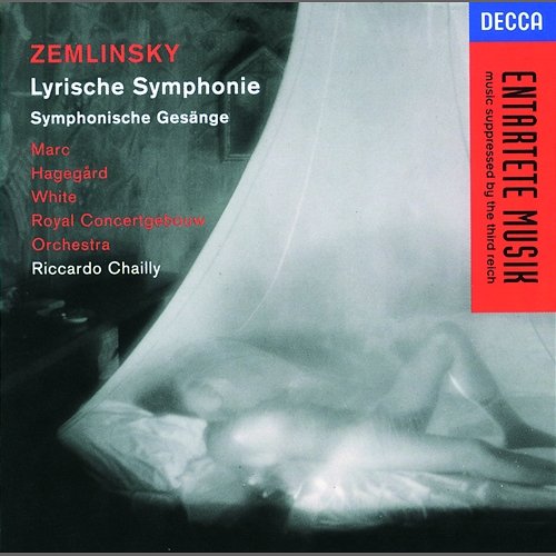Zemlinsky: Lyric Symphony; Sinfonische Gesänge Alessandra Marc, Håkan Hagegård, Willard White, Royal Concertgebouw Orchestra, Riccardo Chailly