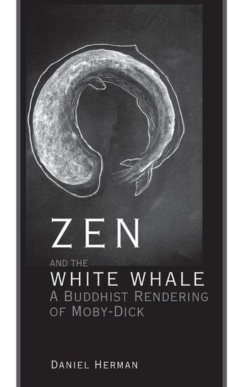 Zen and the White Whale Herman Daniel