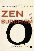 Zen Buddhism: Selected Writings of D.T. Suzuki Suzuki Daisetz Teitaro, Barrett William