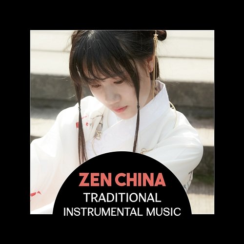 Zen China – Traditional Instrumental Music for Meditation & Relax Ming Ziyi Hongqi