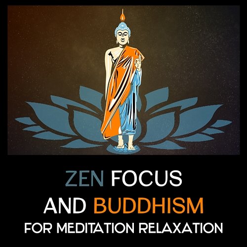 Zen Focus and Buddhism for Meditation Relaxation – 111 Songs for Anxiety Stress Free, Mindfulness Exercises, Deep Focus an Hone Your Calm Buddhist Meditation Music Set